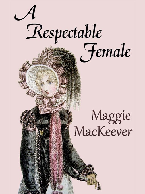 Title details for A Respectable Female by Maggie MacKeever - Available